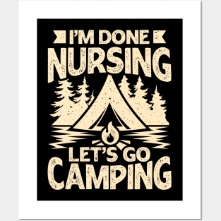 I'm Done Nursing Let's Go Camping Posters and Art